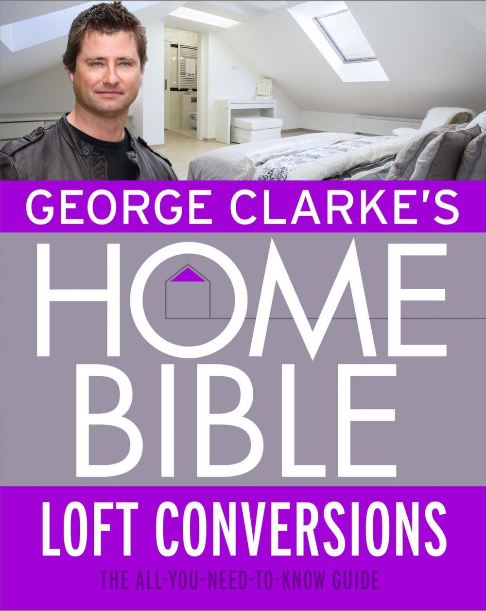 Big bigCover of George Clarke's Home Bible: Bedrooms and Loft Conversions