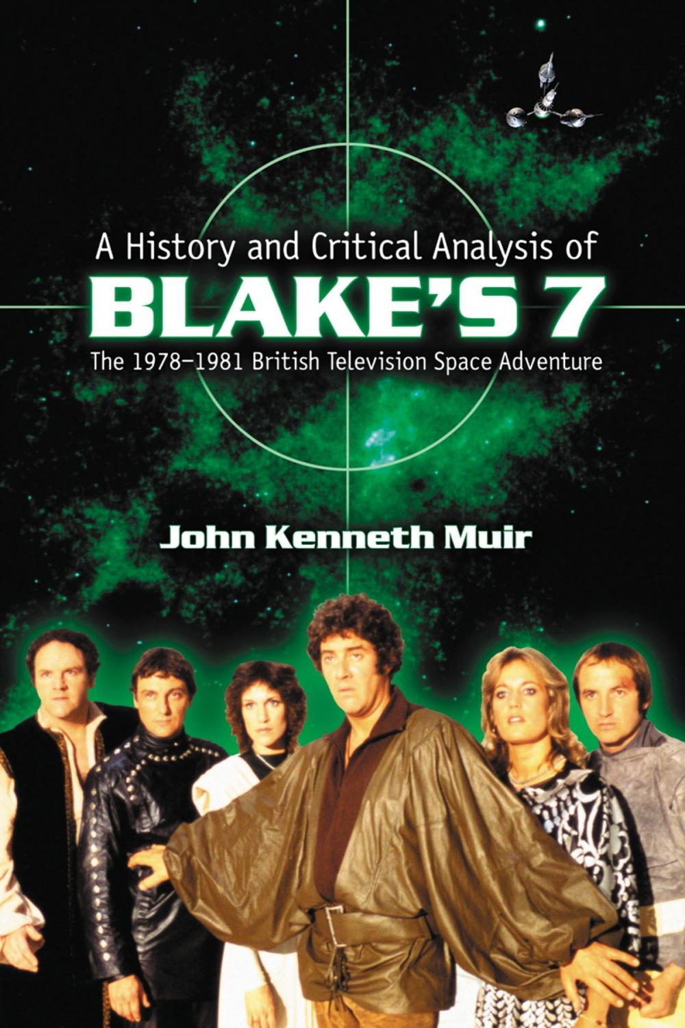 Big bigCover of A History and Critical Analysis of Blake's 7, the 1978-1981 British Television Space Adventure