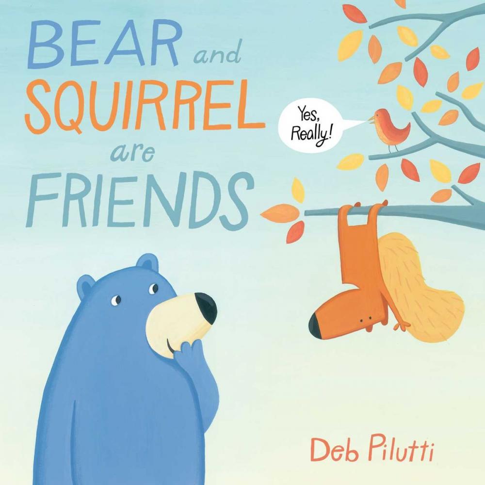 Big bigCover of Bear and Squirrel Are Friends . . . Yes, Really!