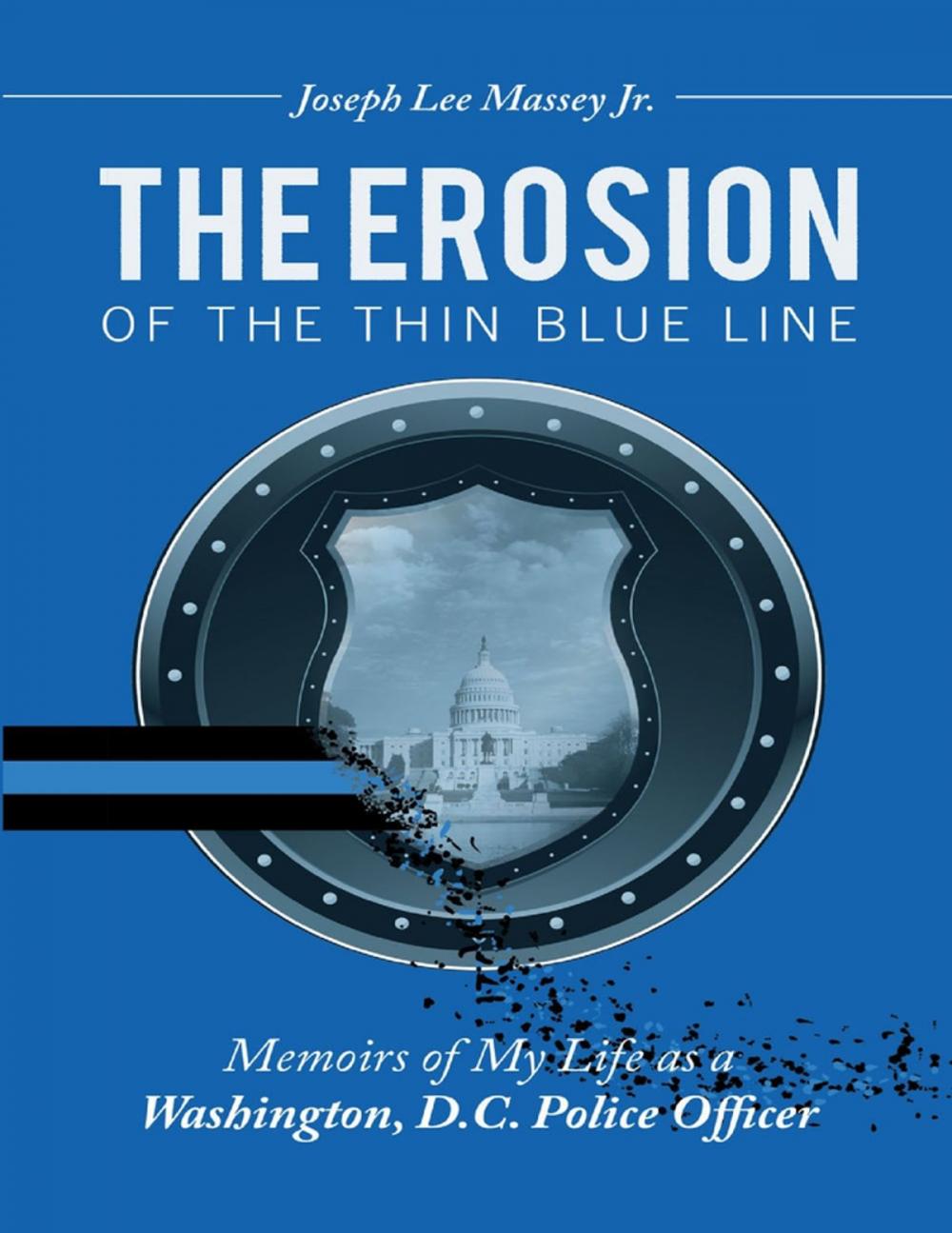 Big bigCover of The Erosion of the Thin Blue Line: Memoirs of My Life As a Washington, D. C. Police Officer