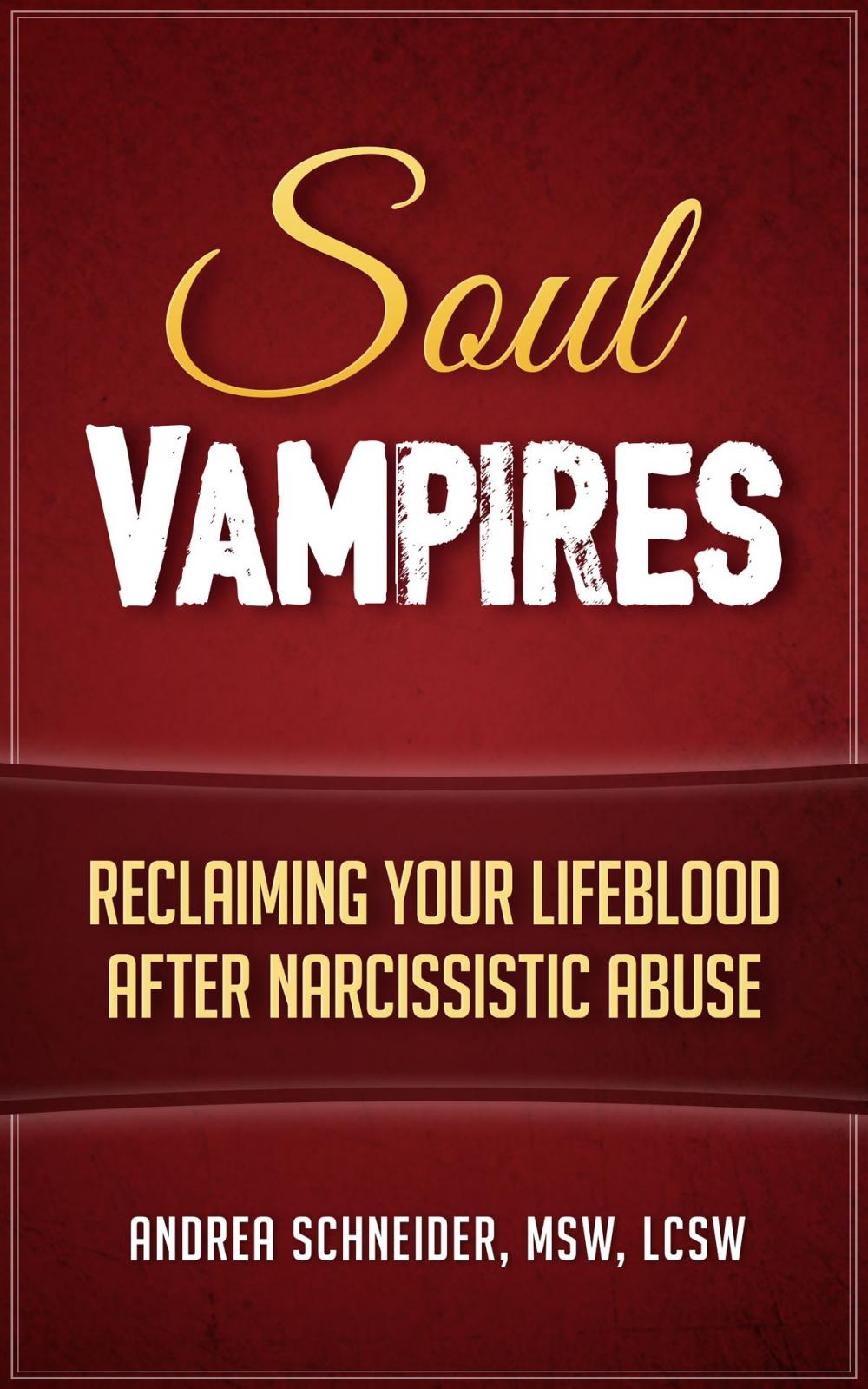 Big bigCover of Soul Vampires: Reclaiming Your Lifeblood After Narcissistic Abuse