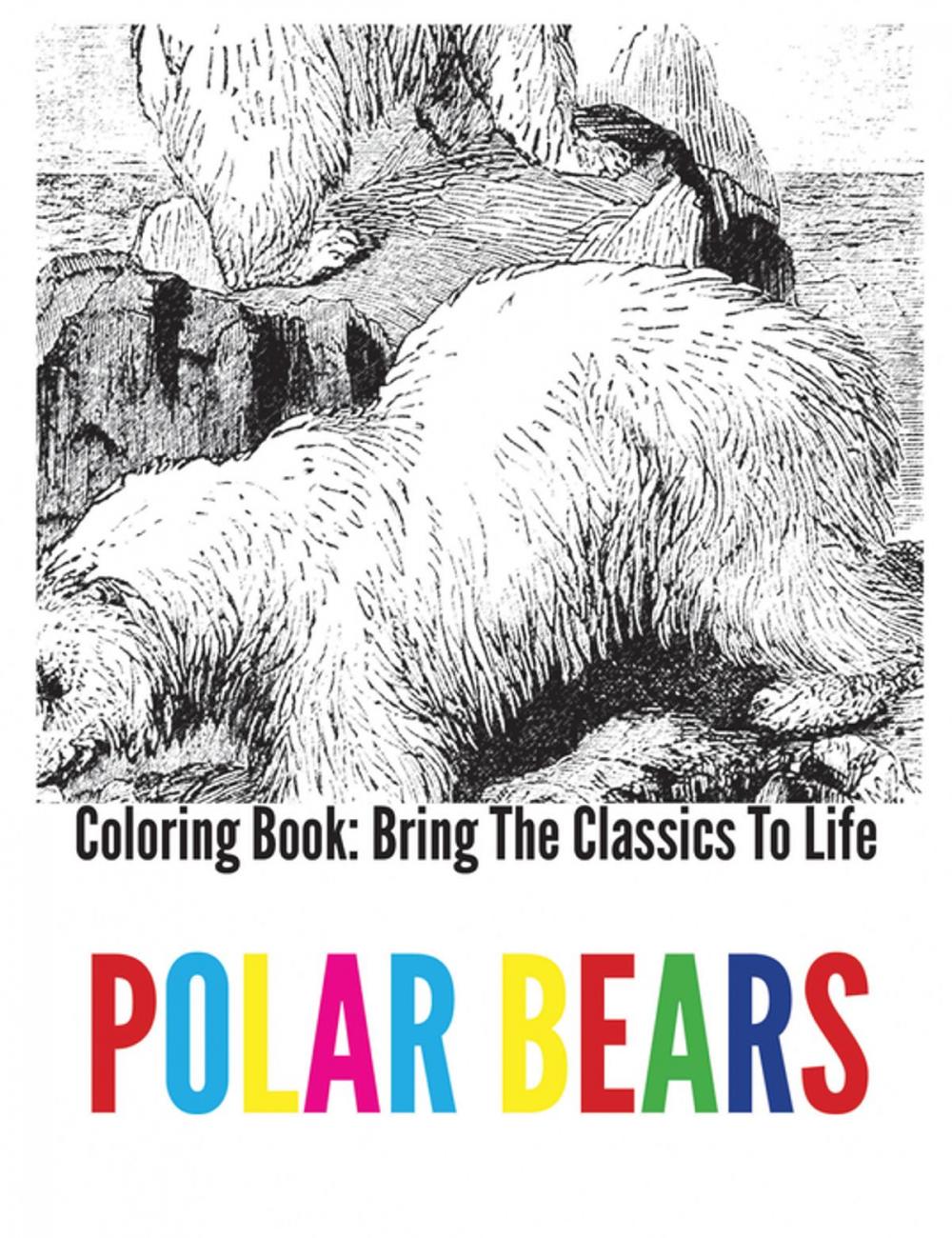 Big bigCover of Polar Bears Coloring Book - Bring The Classics To Life