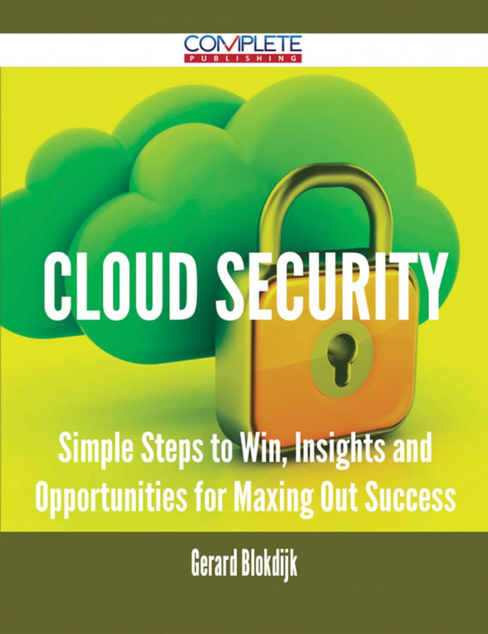 Big bigCover of Cloud Security - Simple Steps to Win, Insights and Opportunities for Maxing Out Success