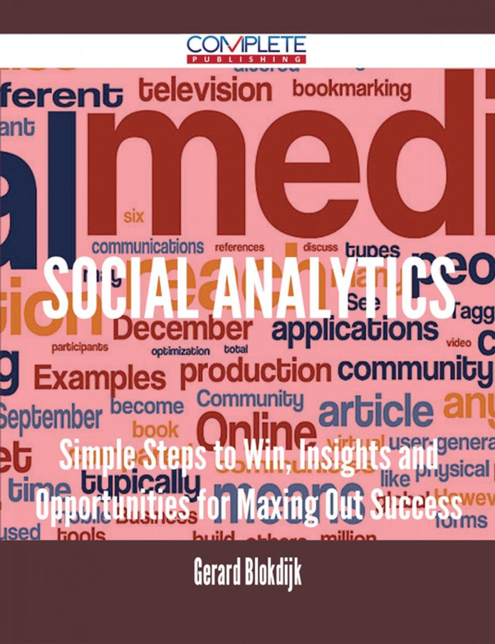 Big bigCover of Social Analytics - Simple Steps to Win, Insights and Opportunities for Maxing Out Success