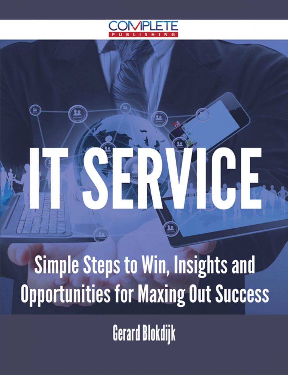 Big bigCover of It Service - Simple Steps to Win, Insights and Opportunities for Maxing Out Success