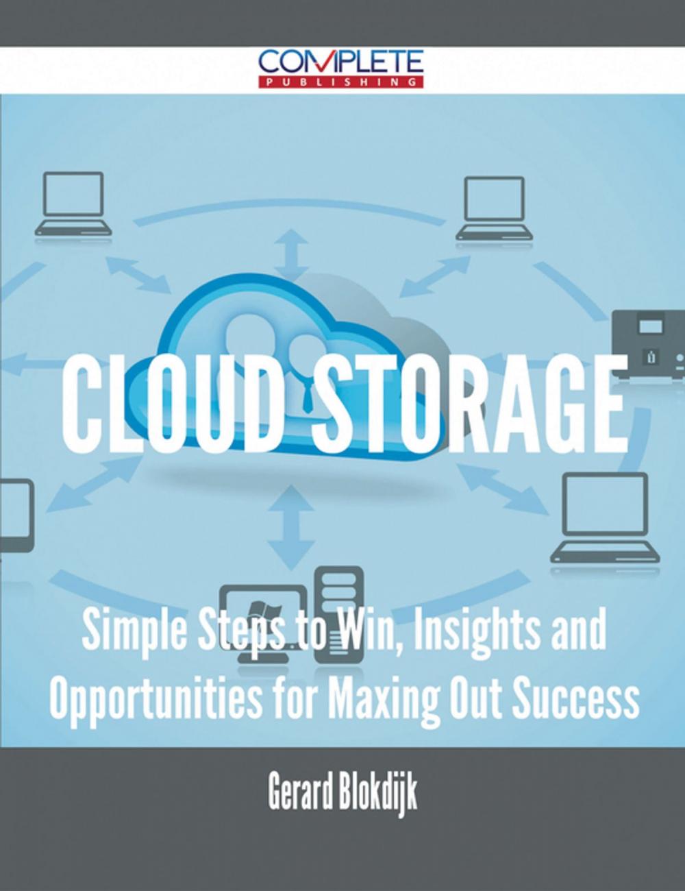 Big bigCover of Cloud Storage - Simple Steps to Win, Insights and Opportunities for Maxing Out Success