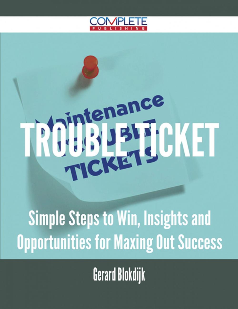 Big bigCover of trouble ticket - Simple Steps to Win, Insights and Opportunities for Maxing Out Success