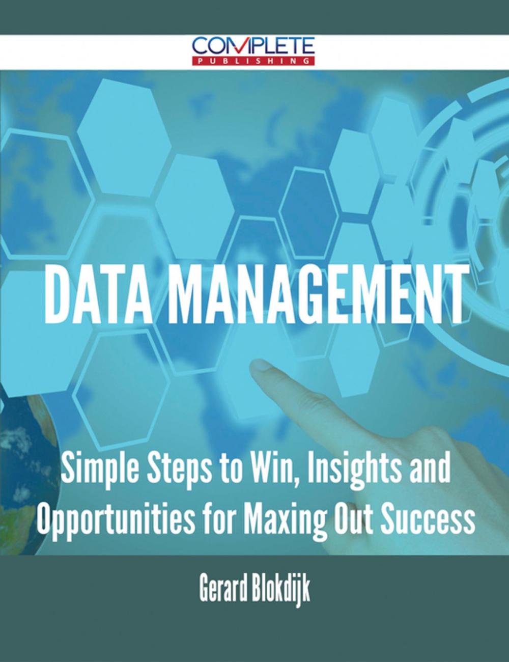 Big bigCover of Data Management - Simple Steps to Win, Insights and Opportunities for Maxing Out Success