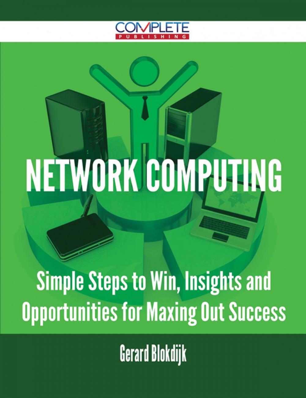 Big bigCover of Network Computing - Simple Steps to Win, Insights and Opportunities for Maxing Out Success