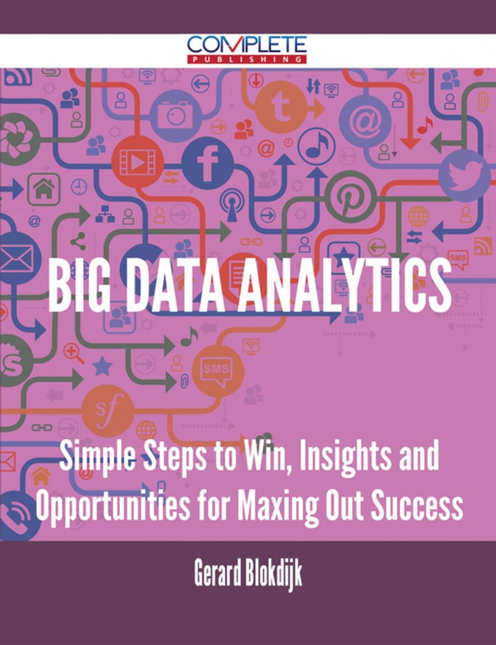 Big bigCover of Big Data analytics - Simple Steps to Win, Insights and Opportunities for Maxing Out Success