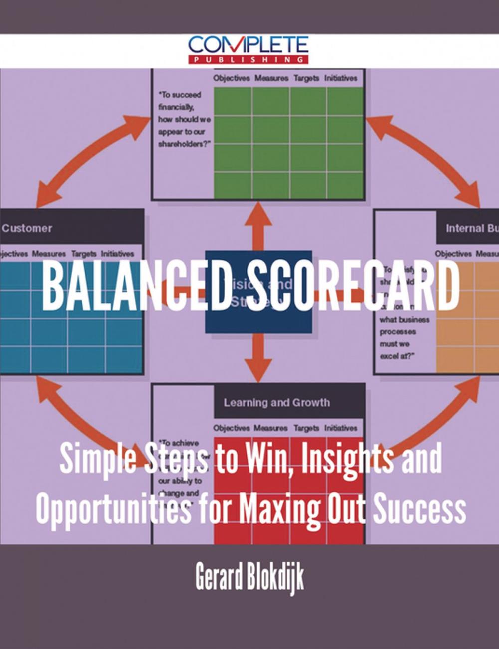 Big bigCover of Balanced Scorecard - Simple Steps to Win, Insights and Opportunities for Maxing Out Success