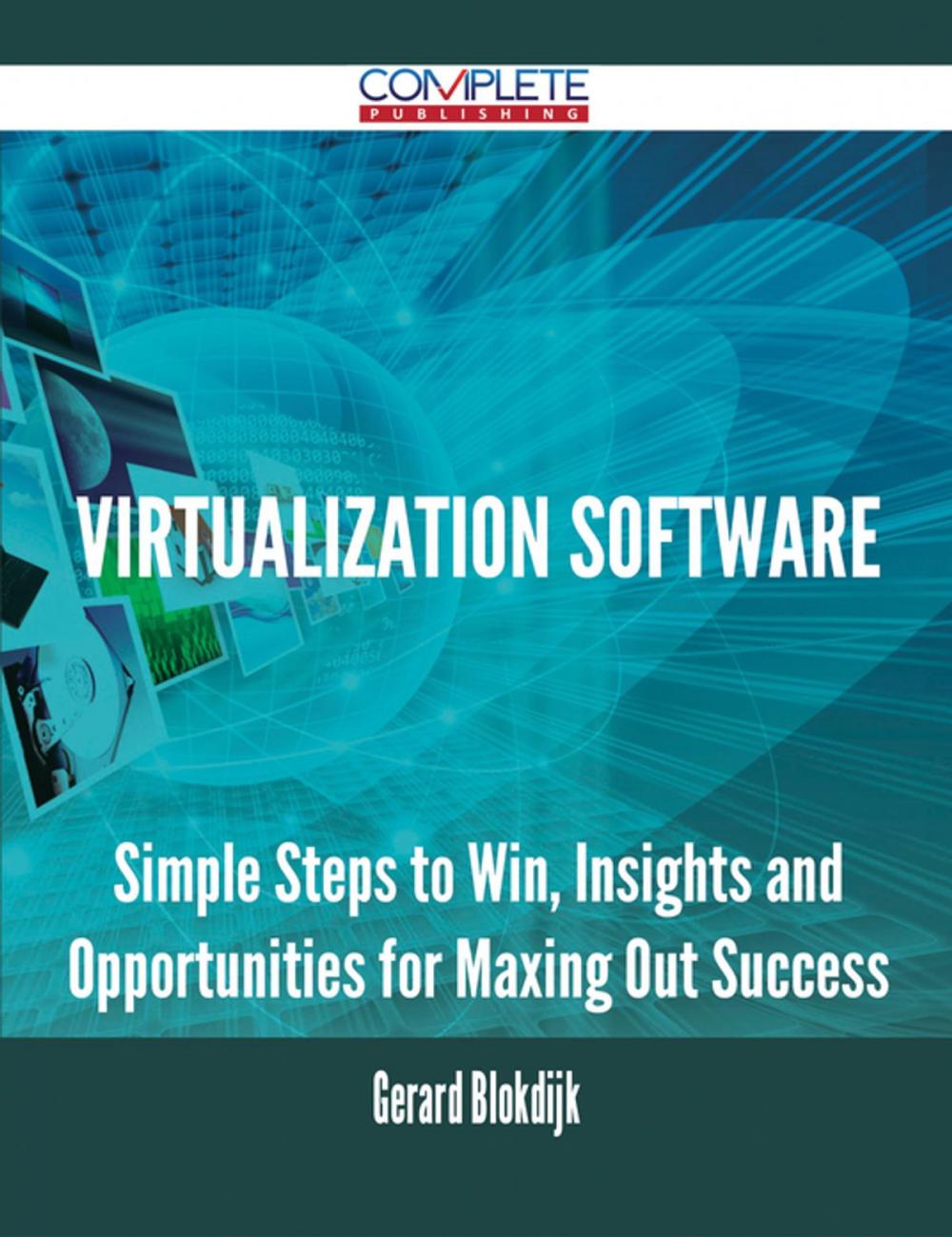 Big bigCover of Virtualization Software - Simple Steps to Win, Insights and Opportunities for Maxing Out Success