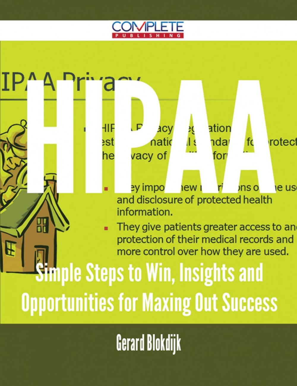 Big bigCover of HIPAA - Simple Steps to Win, Insights and Opportunities for Maxing Out Success