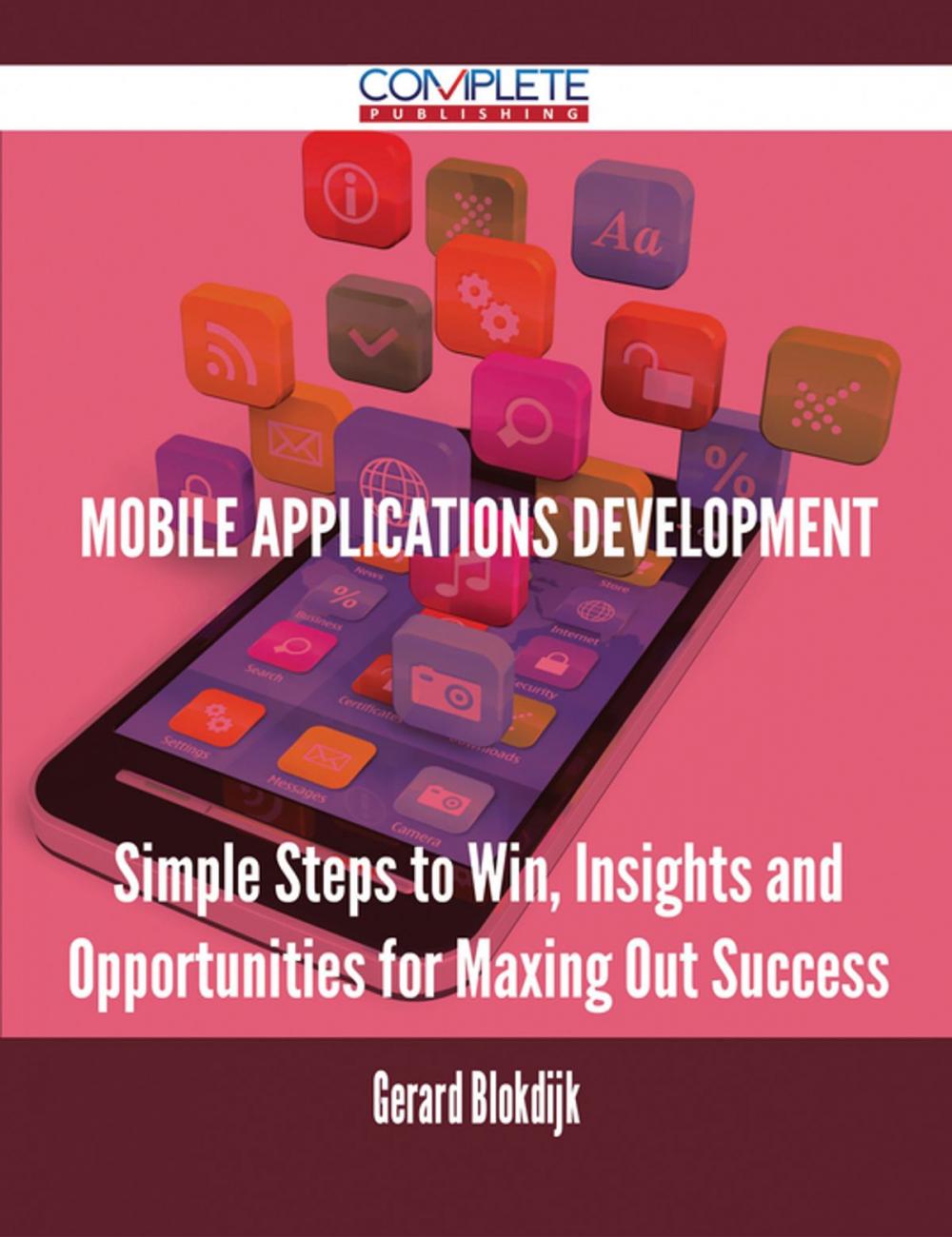 Big bigCover of Mobile applications development - Simple Steps to Win, Insights and Opportunities for Maxing Out Success