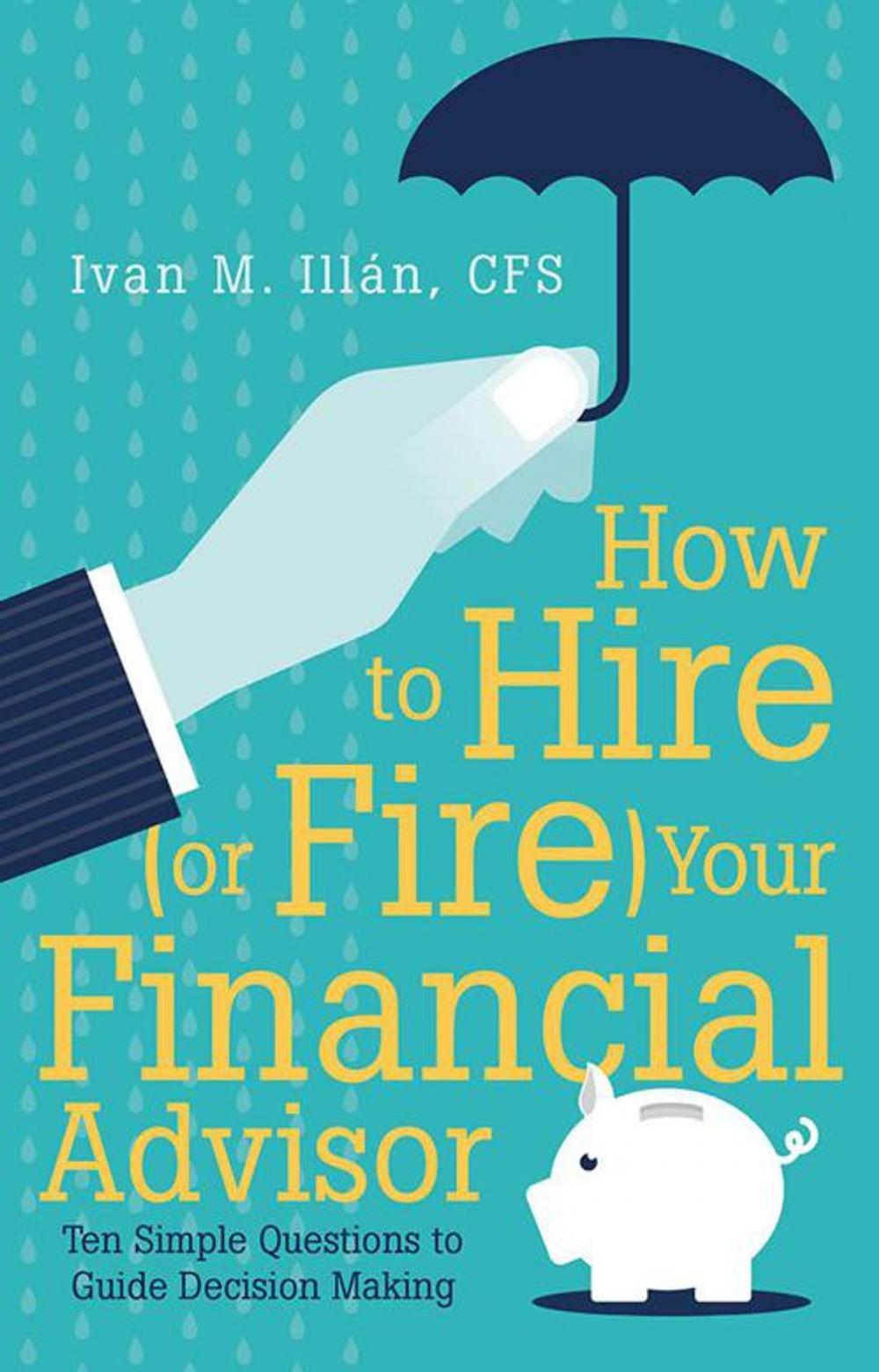 Big bigCover of How to Hire (Or Fire) Your Financial Advisor