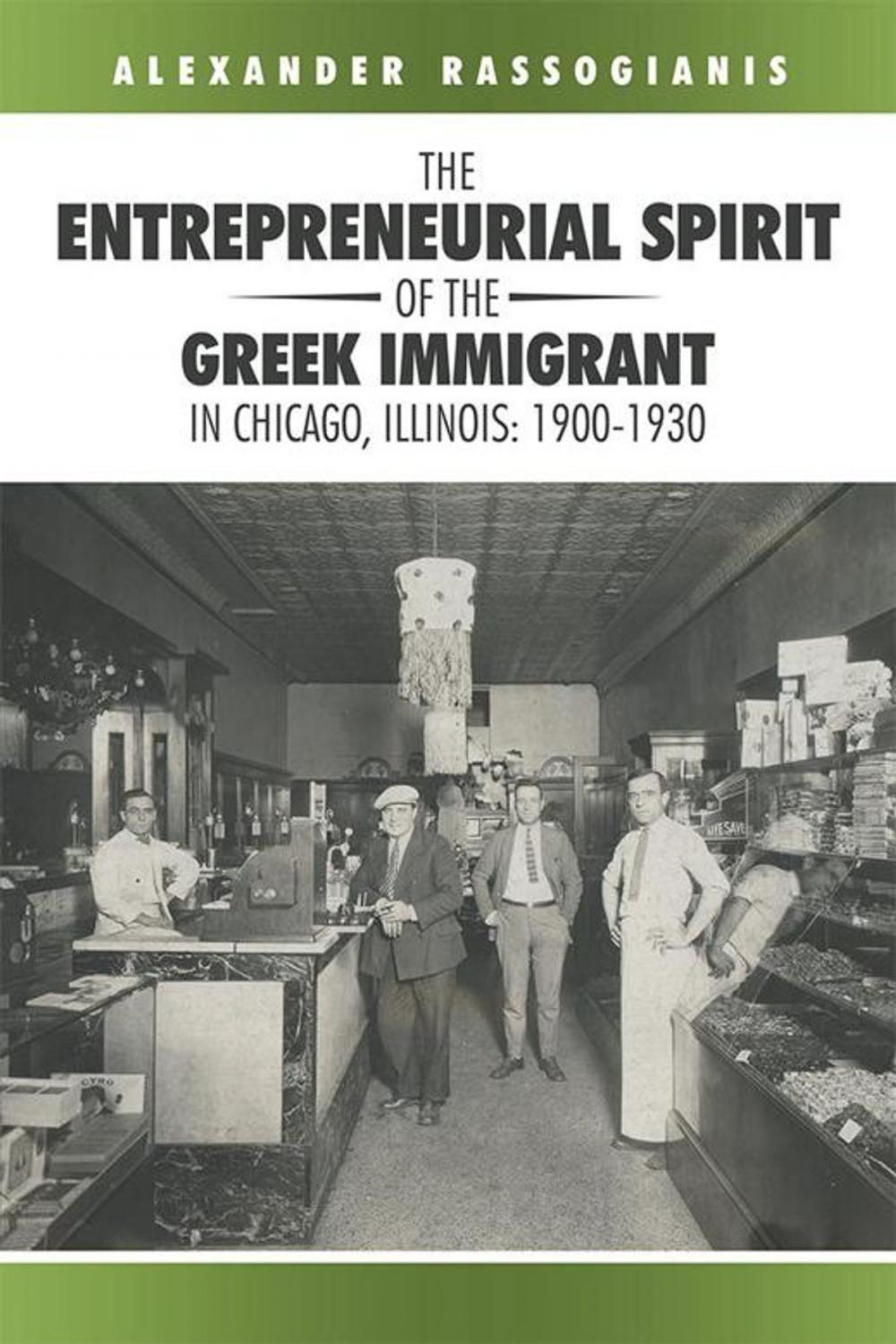 Big bigCover of The Entrepreneurial Spirit of the Greek Immigrant in Chicago, Illinois: 1900-1930