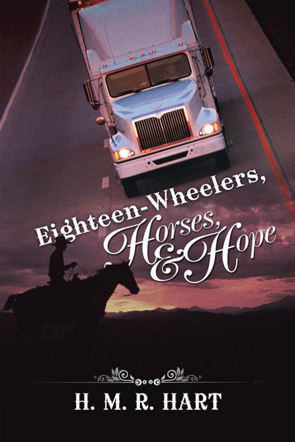 Big bigCover of Eighteen-Wheelers, Horses, and Hope