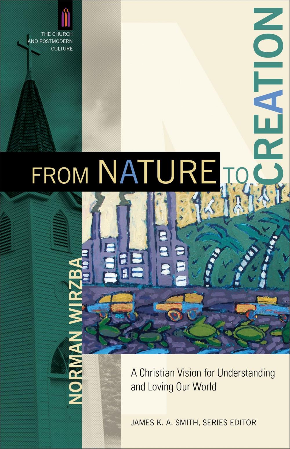 Big bigCover of From Nature to Creation (The Church and Postmodern Culture)