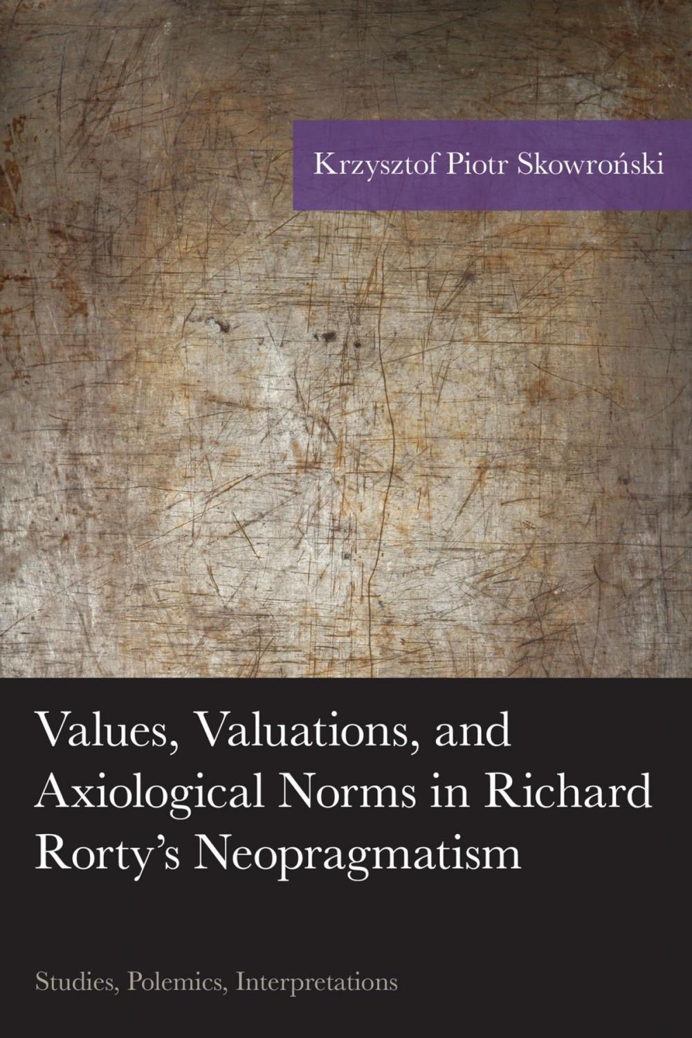 Big bigCover of Values, Valuations, and Axiological Norms in Richard Rorty's Neopragmatism