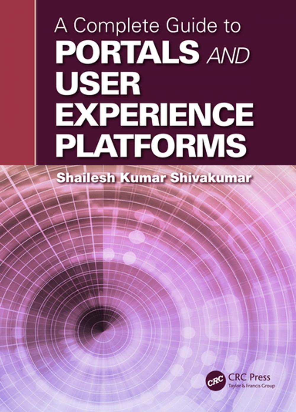 Big bigCover of A Complete Guide to Portals and User Experience Platforms