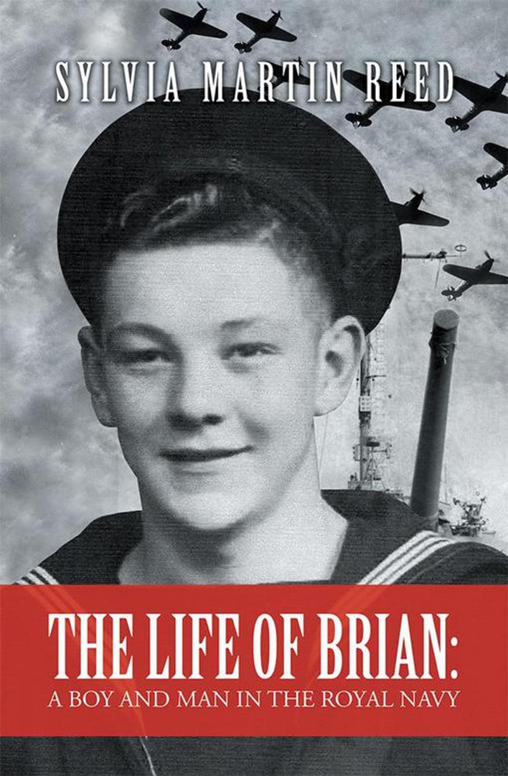 Big bigCover of The Life of Brian: a Boy and Man in the Royal Navy