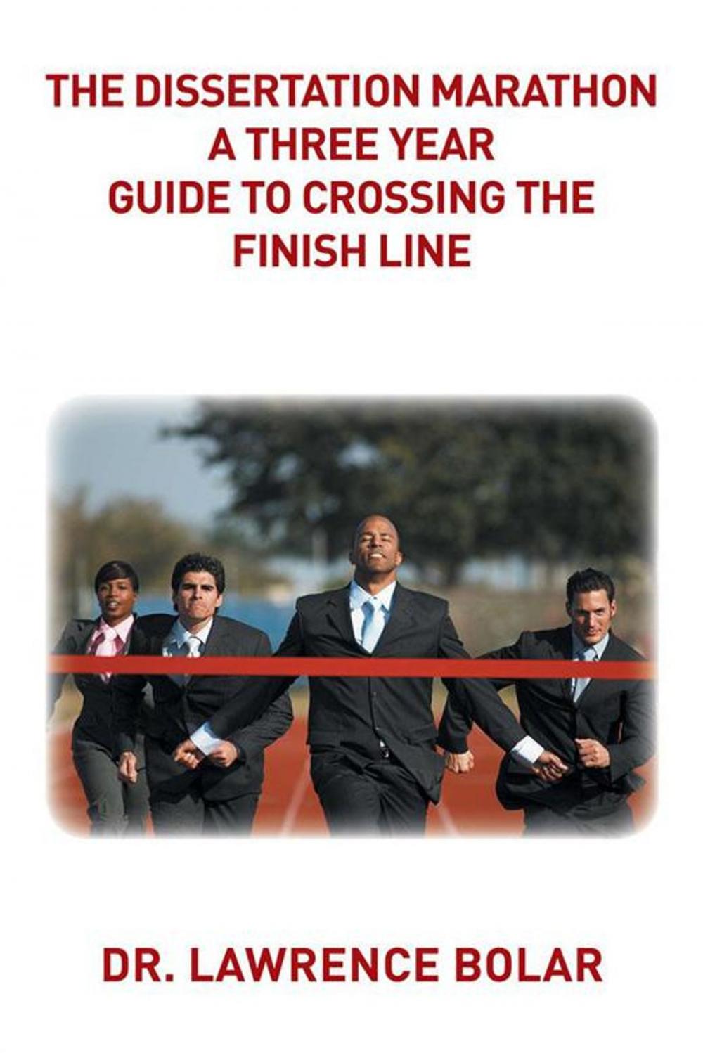 Big bigCover of The Dissertation Marathon a Three Year Guide to Crossing the Finish Line