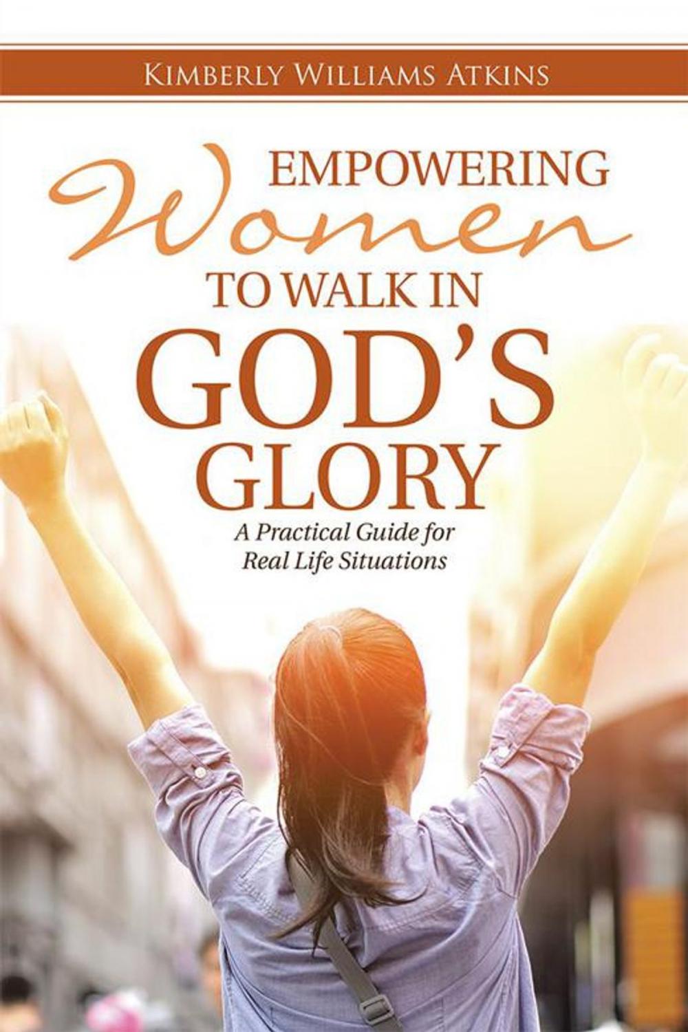 Big bigCover of Empowering Women to Walk in God's Glory