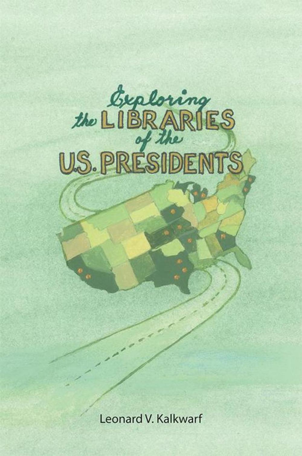 Big bigCover of Exploring the Libraries of the U.S. Presidents