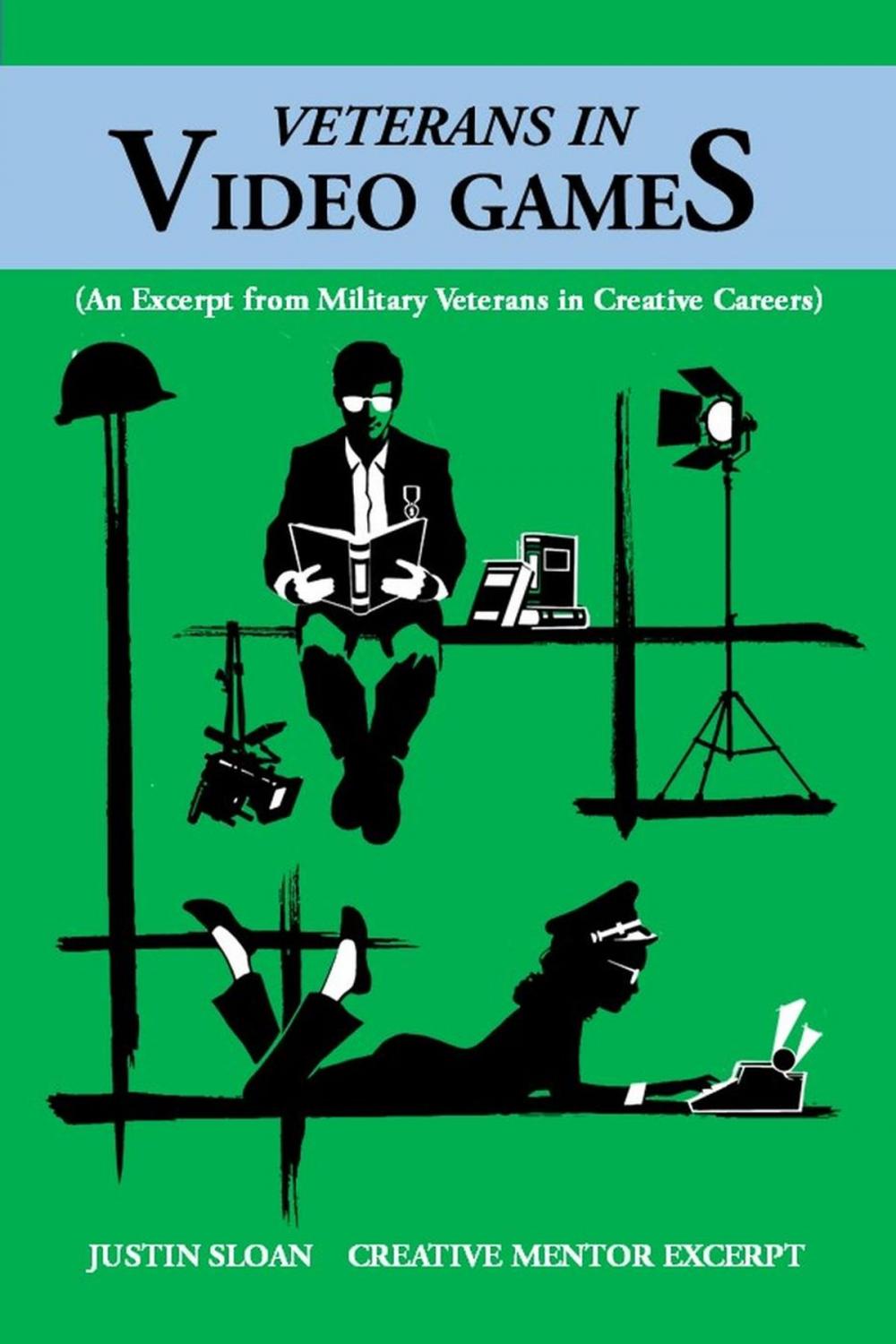 Big bigCover of Veterans in Video Games: A Military Veterans in Creative Careers Excerpt