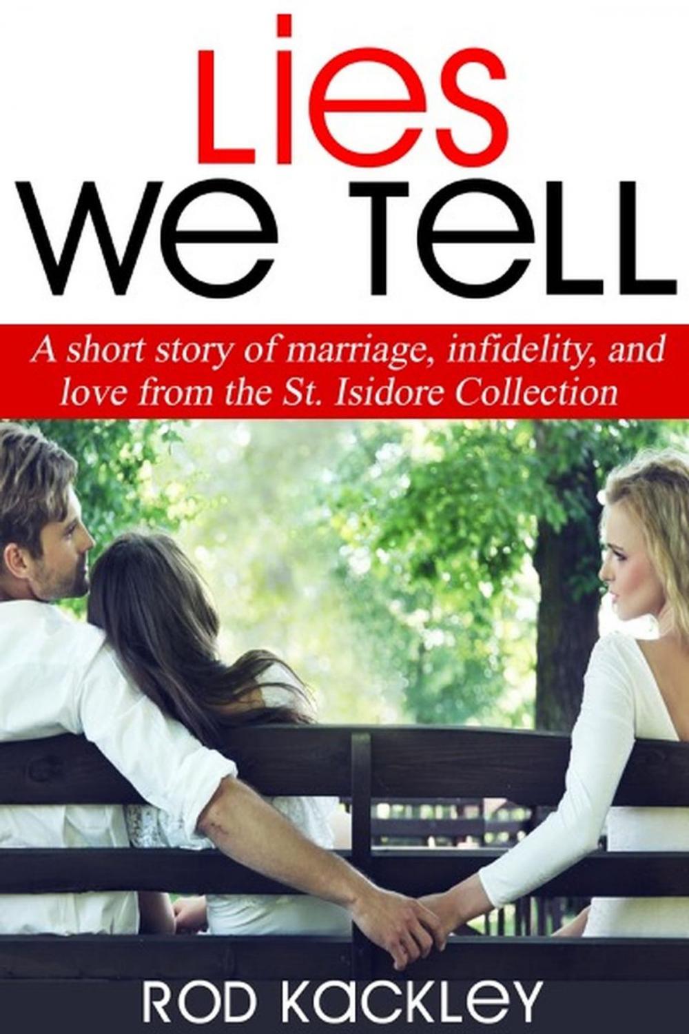 Big bigCover of Lies We Tell: A Short Story of Marriage, Infidelity, and Love, From The St. Isidore Collection