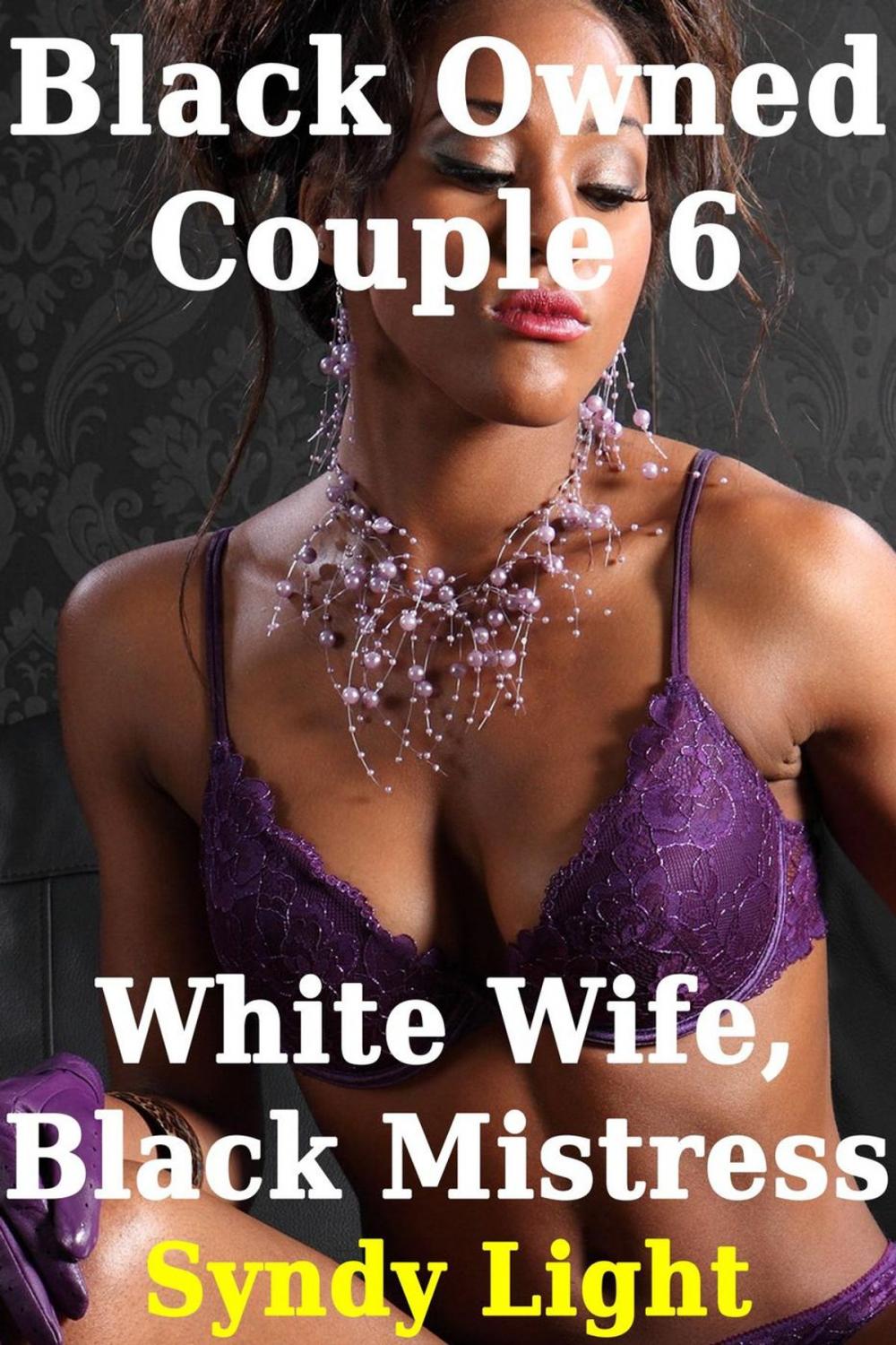 Big bigCover of Black Owned Couple 6: White Wife, Black Mistress