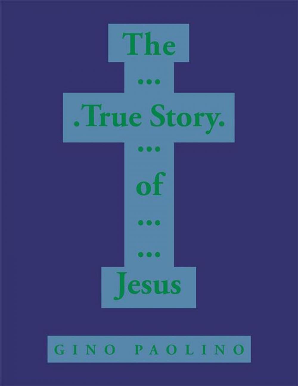 Big bigCover of The True Story of Jesus