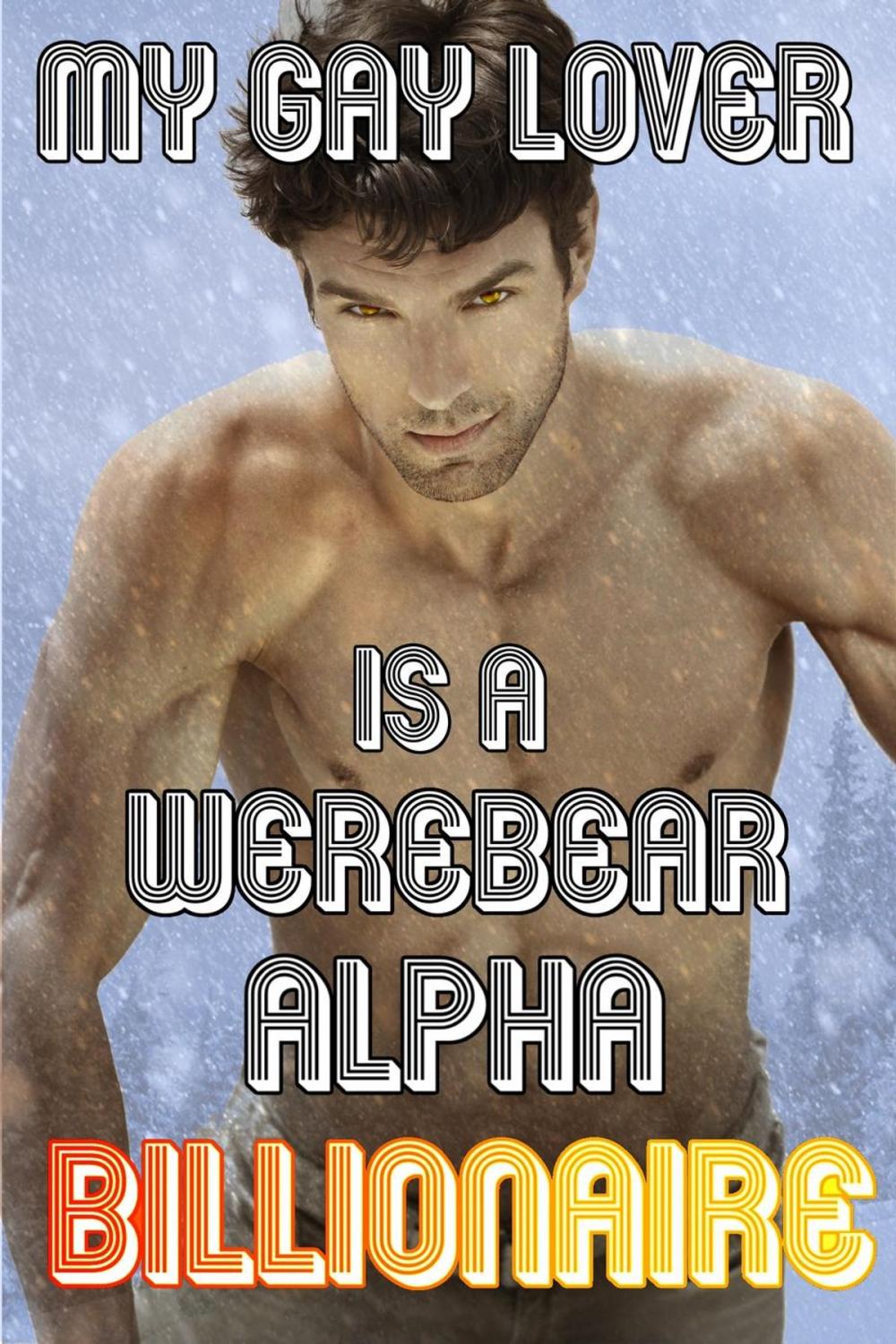 Big bigCover of My Gay Lover Is A Werebear Alpha Billionaire