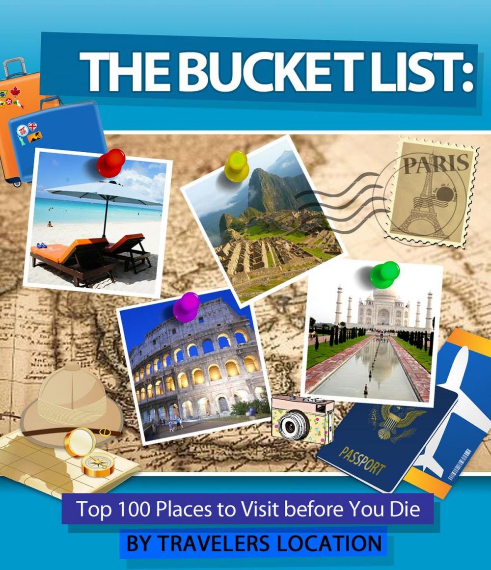 Big bigCover of The Bucket List: Top 100 Places To Visit Before You Die