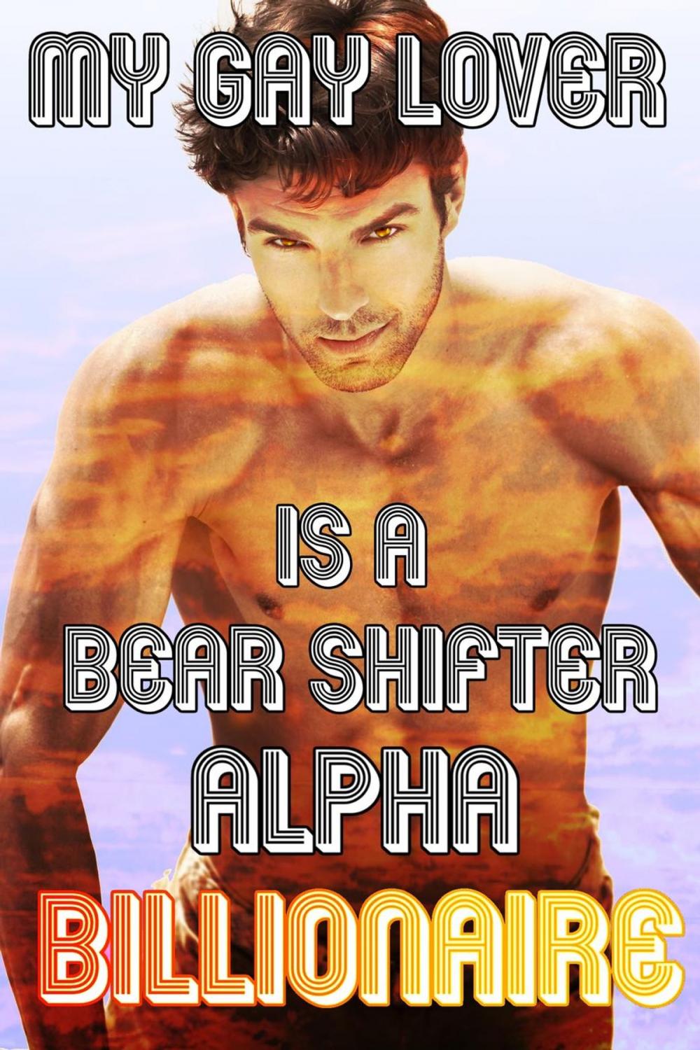 Big bigCover of My Gay Lover Is A Bear Shifter Alpha Billionaire