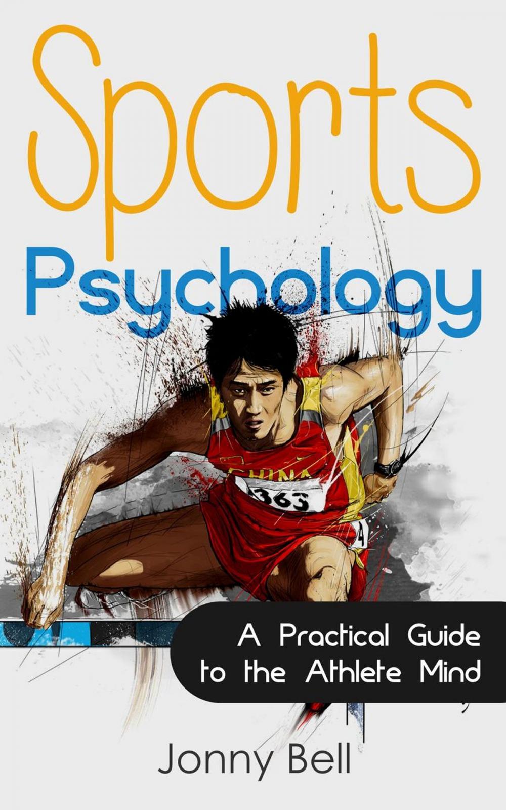 Big bigCover of Sports Psychology: Inside the Athlete's Mind - Peak Performance: High Performance