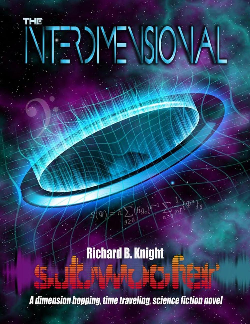 Big bigCover of The Interdimensional Subwoofer: A dimension hopping, time traveling, science fiction novel