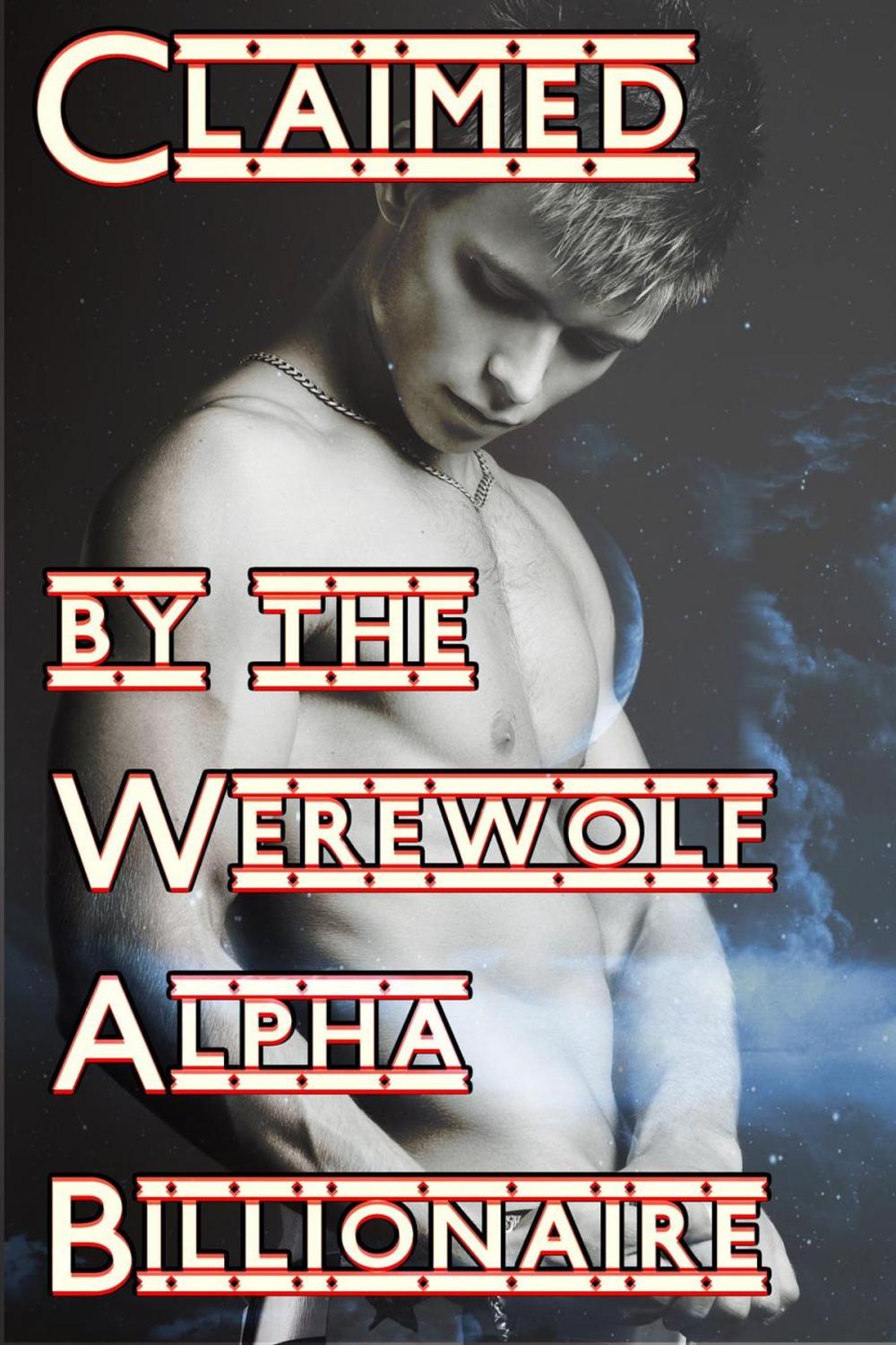 Big bigCover of Claimed By The Werewolf Alpha Billionaire