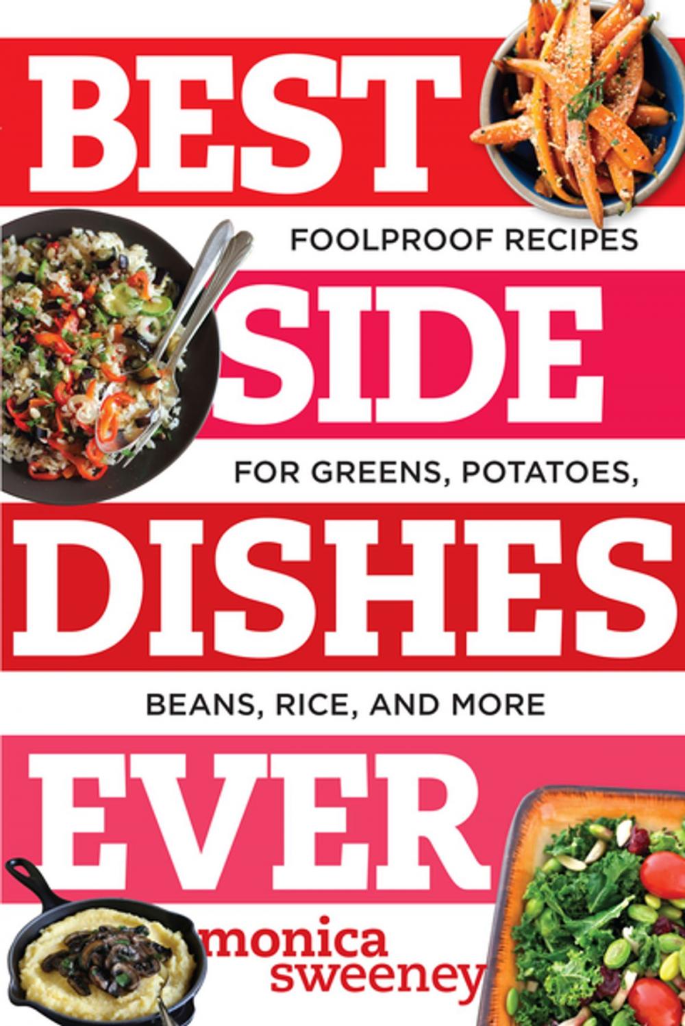 Big bigCover of Best Side Dishes Ever: Foolproof Recipes for Greens, Potatoes, Beans, Rice, and More (Best Ever)