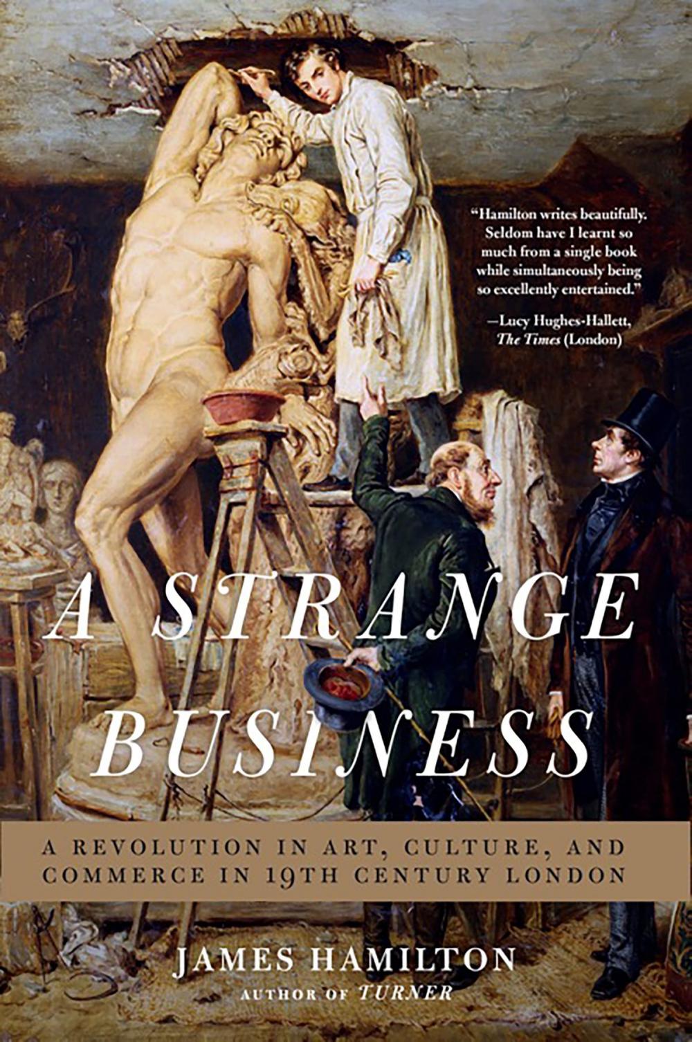 Big bigCover of A Strange Business: Art, Culture, and Commerce in Nineteenth Century London