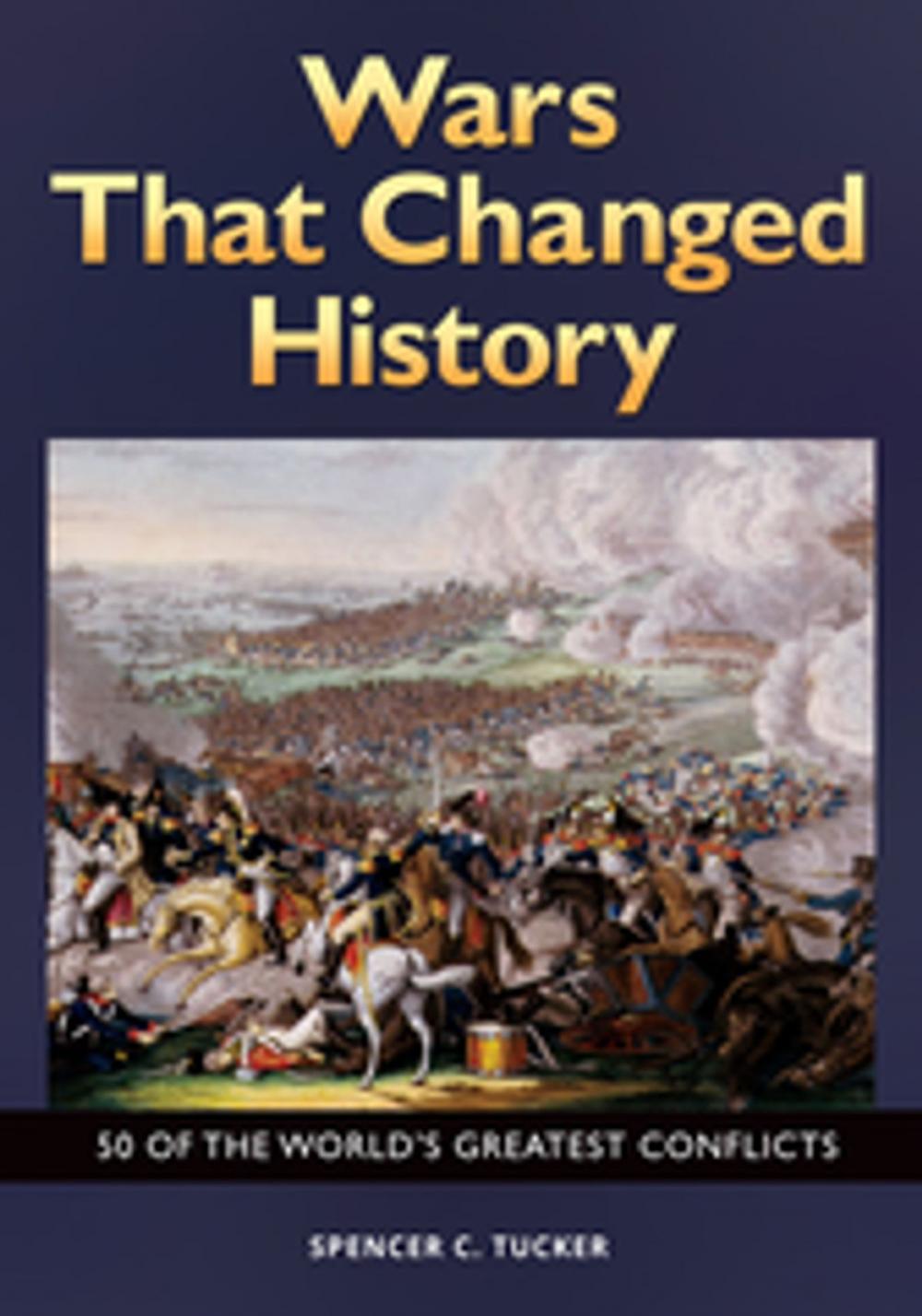 Big bigCover of Wars That Changed History: 50 of the World's Greatest Conflicts