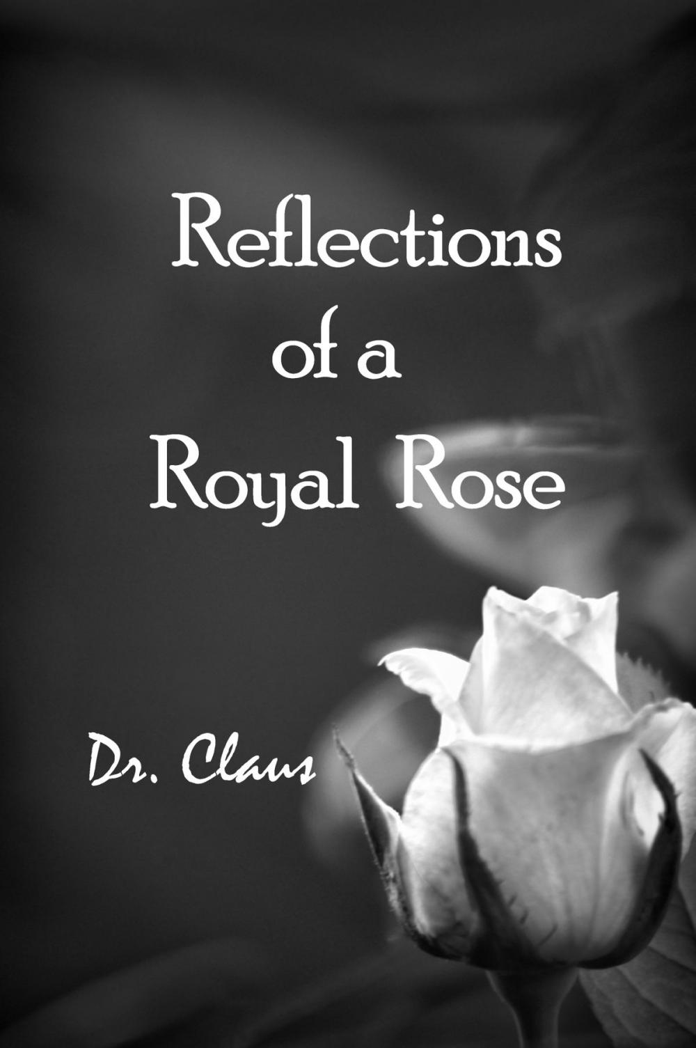 Big bigCover of Reflections Of A Royal Rose