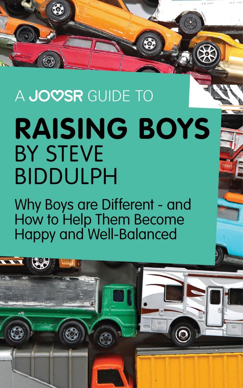 Big bigCover of A Joosr Guide to... Raising Boys by Steve Biddulph: Why Boys are Different—and How to Help Them Become Happy and Well-Balanced