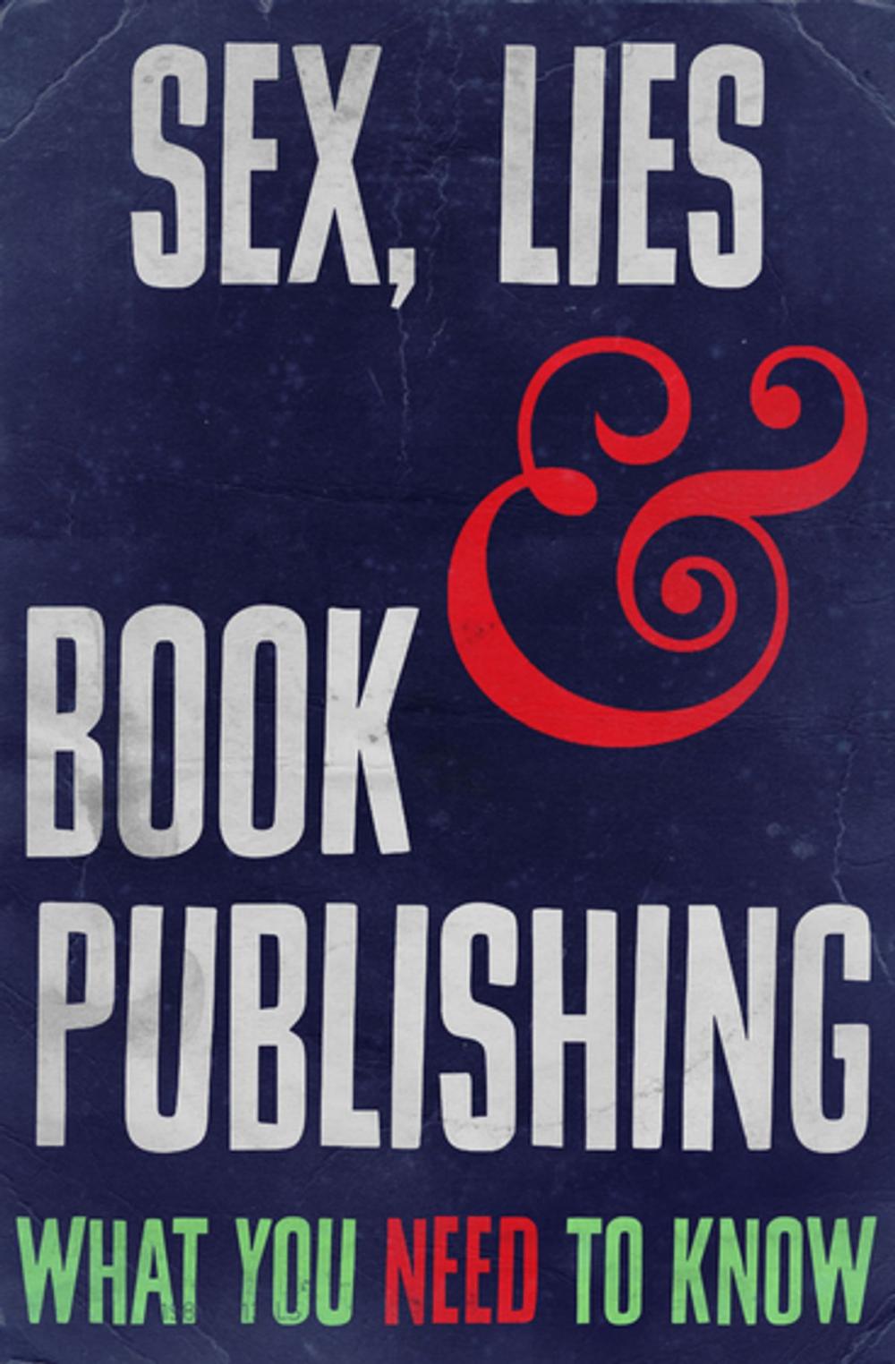 Big bigCover of Sex, Lies and Book Publishing