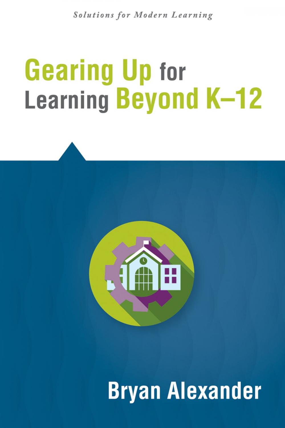 Big bigCover of Gearing Up for Learning Beyond K--12