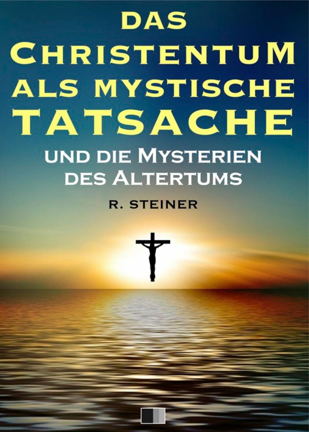 Big bigCover of Das Christentum als mystische Tatsache und die Mysterien des Altertums