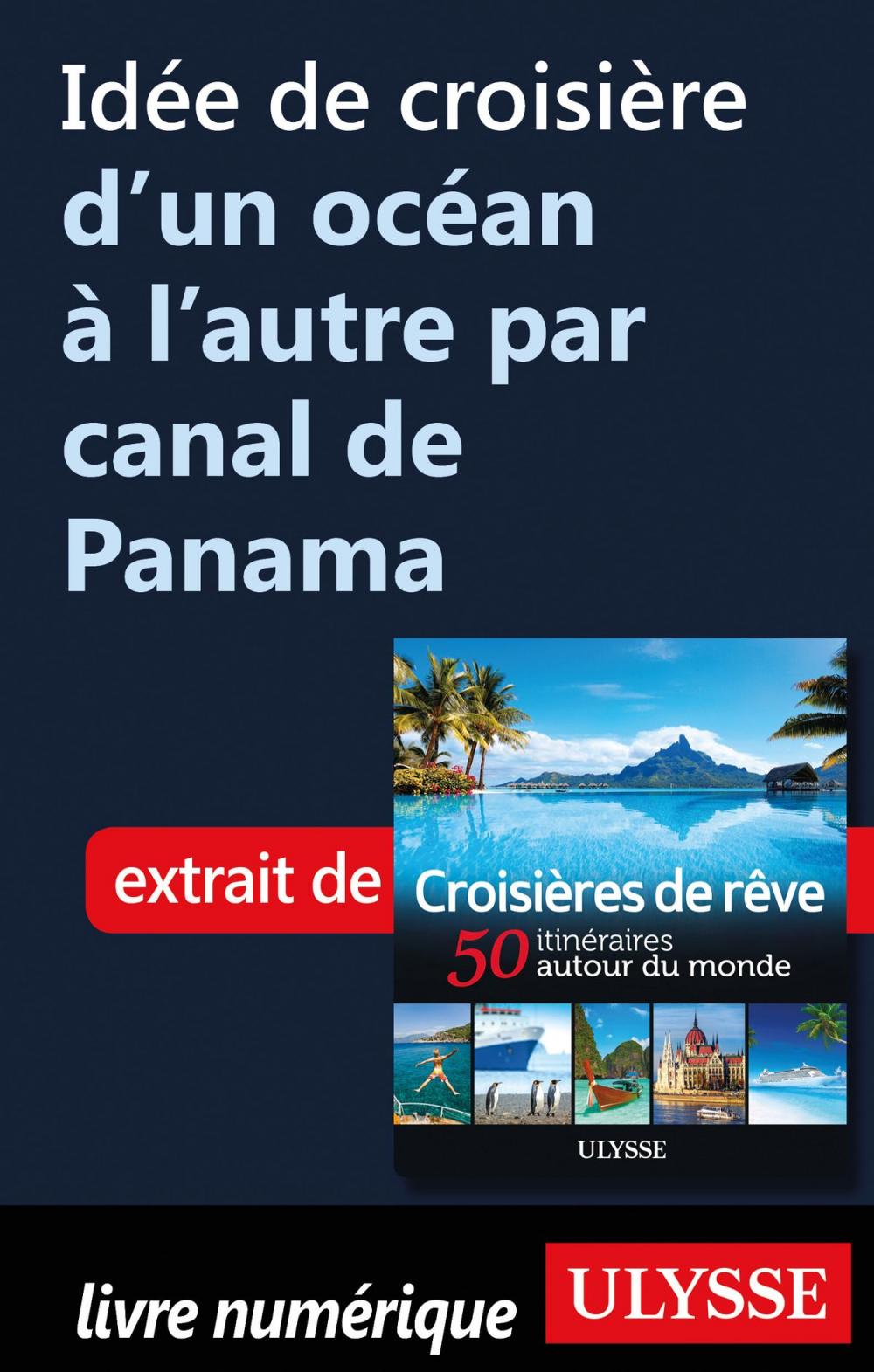 Big bigCover of Idée de croisière d'un océan à l'autre par canal de Panama