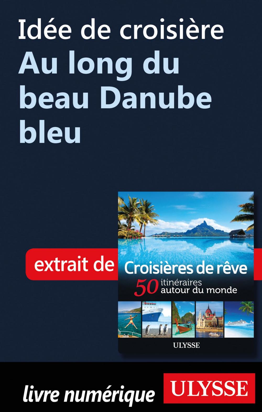 Big bigCover of Idée de croisière - Au long du beau Danube bleu