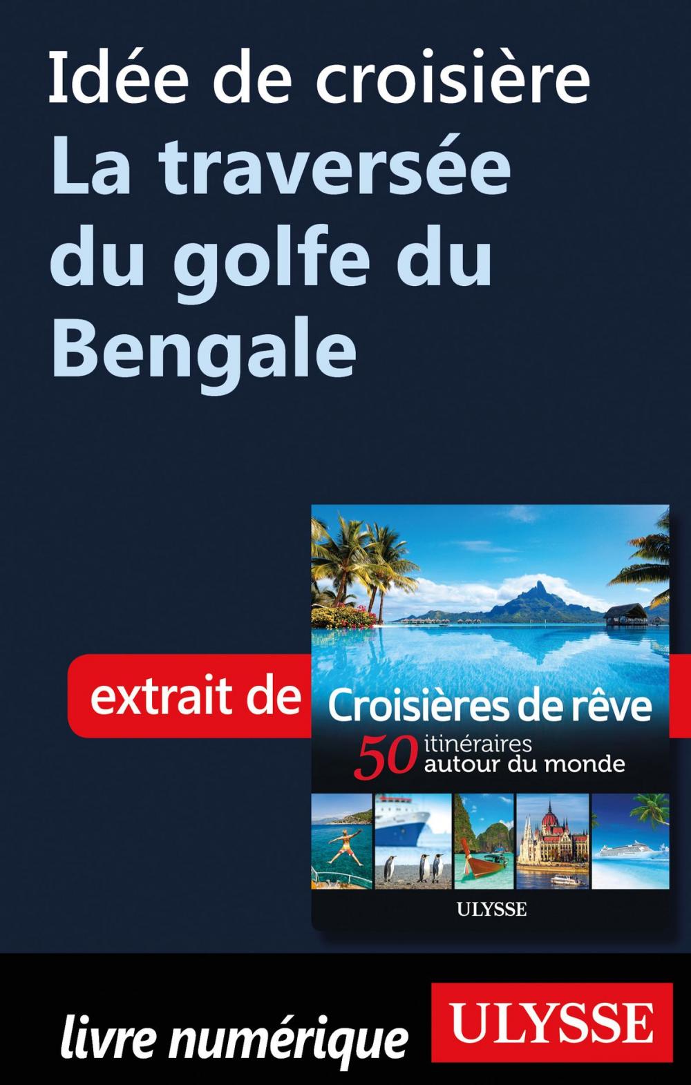 Big bigCover of Idée de croisière - La traversée du golfe du Bengale