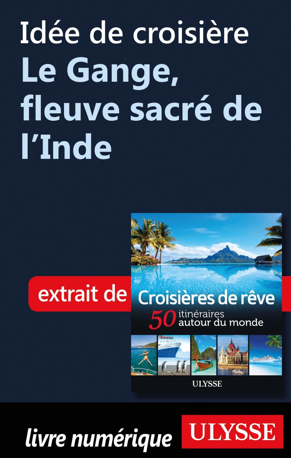 Big bigCover of Idée de croisière - Le Gange, fleuve sacré de l'Inde